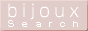 ���奨�꡼�� ���������꡼���ӡ�������Υۡ���ڡ���������å׸��������� Bijoux Search��
